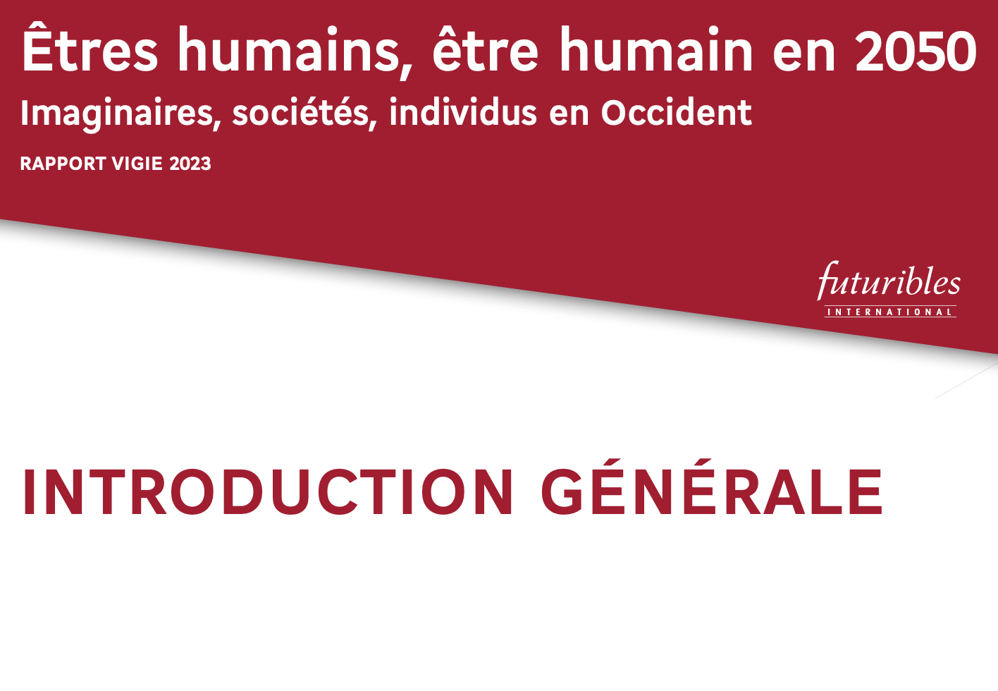 Êtres humains, être humain en 2050. Imaginaires, sociétés, infividus en Occident. Rapport Vigie 2023. Introduction générale